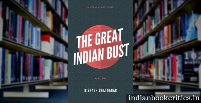 The Great Indian Bust Rishabh Bhatnagar review