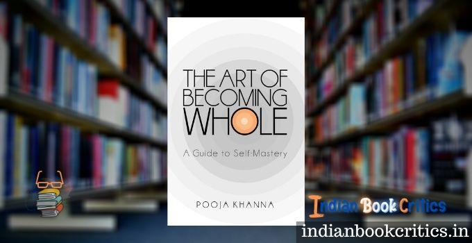 The Art of Becoming Whole by Pooja Khanna review
