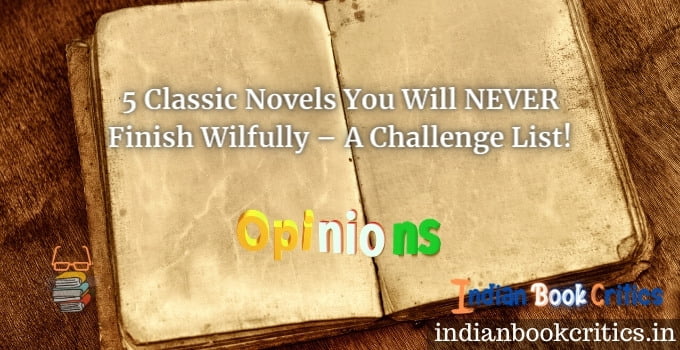 5 classic novels you will never finish wilfully a list challenge