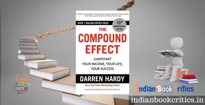 The Compound Effect by Darren Hardy – book review Indian Book Critics
