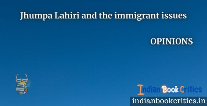 Jhumpa Lahiri and the immigrant issues