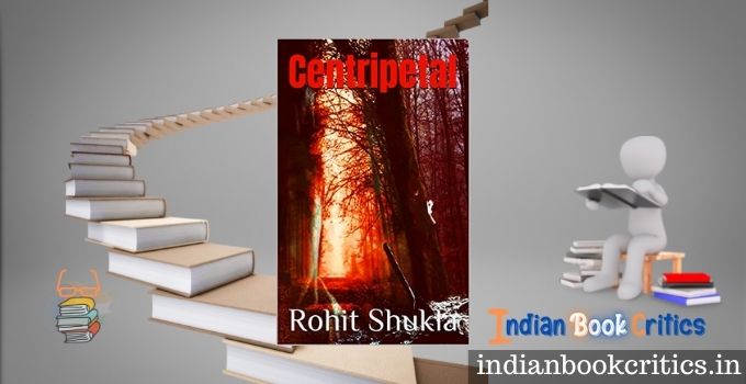 Centripetal by Rohit Shukla – Book Review