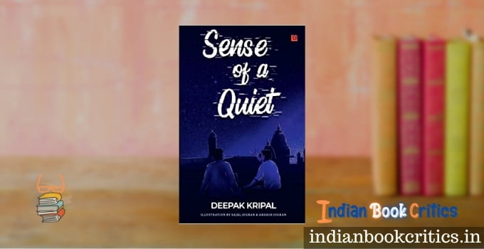 Sense of a Quiet by Deepak Kripal book review novel