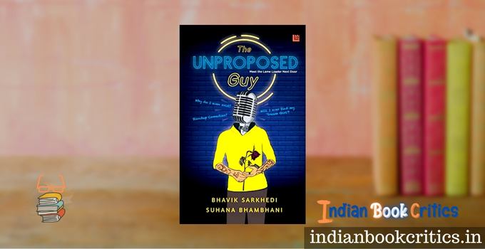 The Unproposed Guy by Bhavik Sarkhedi Suhana Bhambhani book review