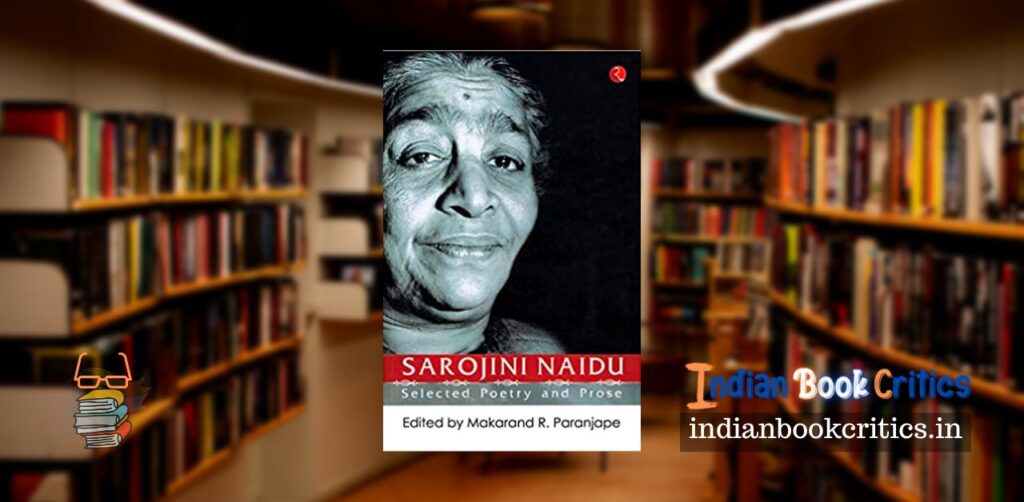 Sarojini Naidu selected poetry and prose Makarand Paranjape book review