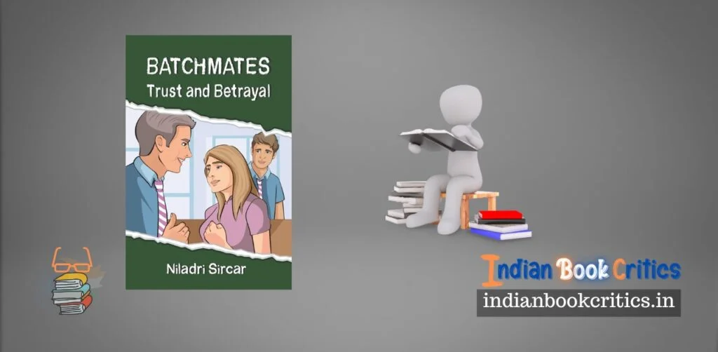 Batchmates Trust and Betrayal Niladri Sircar Book Review Indian Book Critics Novel