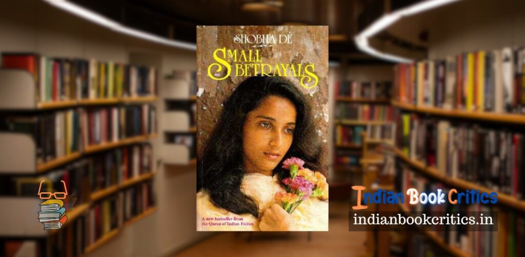Small Betrayals by Shobhaa De book review Indian Book Critics