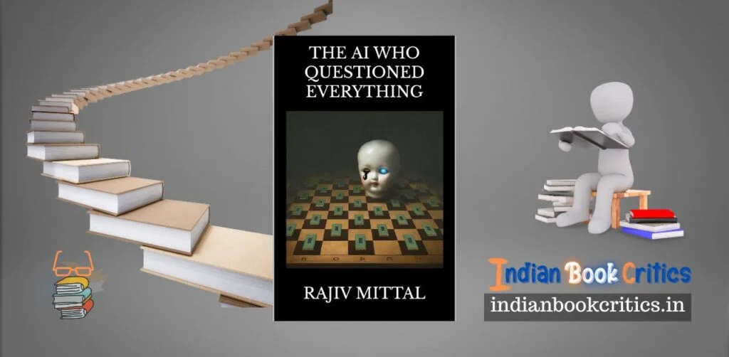 The AI Who Questioned Everything Rajiv Mittal book review Indian Book Critics