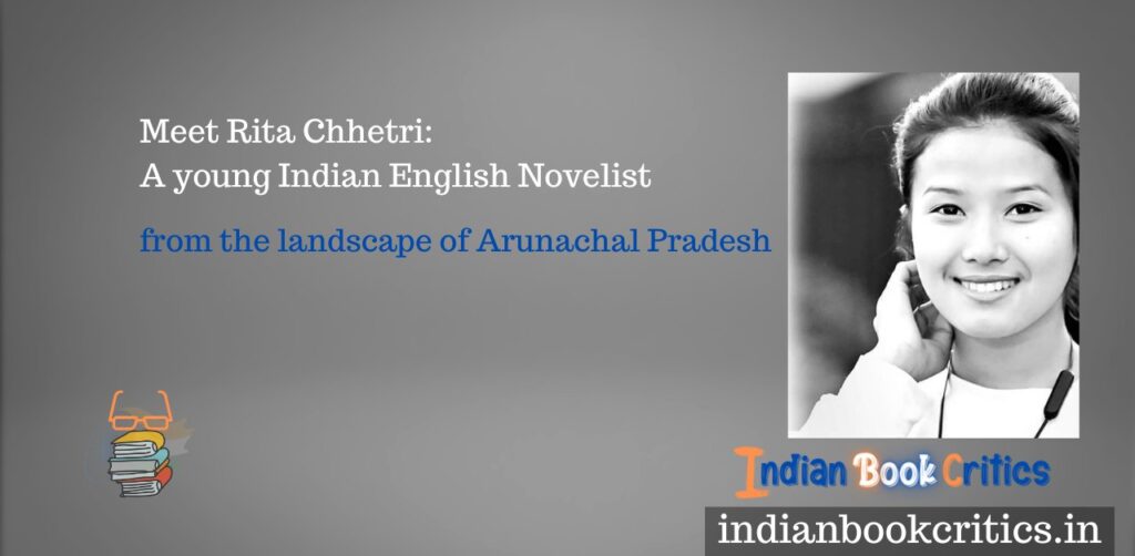 Rita Chhetri Indian English Novelist Arunachal Pradesh The Boy with the Red Balloon Indian Book Critics