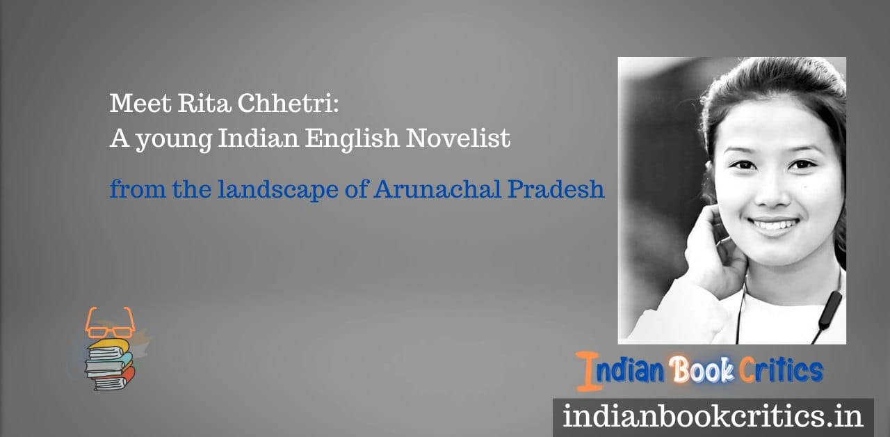 Rita Chhetri Indian English Novelist Arunachal Pradesh The Boy with the Red Balloon Indian Book Critics