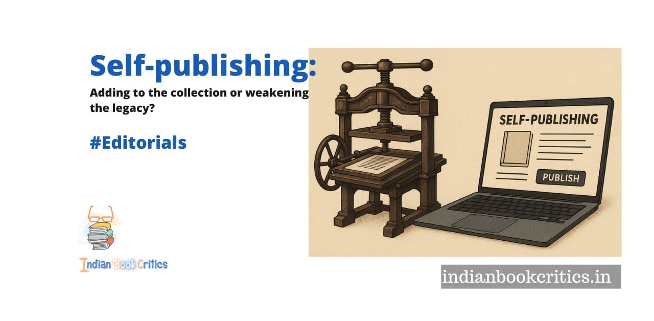 Self-publishing: Adding to the collection or weakening the legacy? #Editorials Indian Book Critics