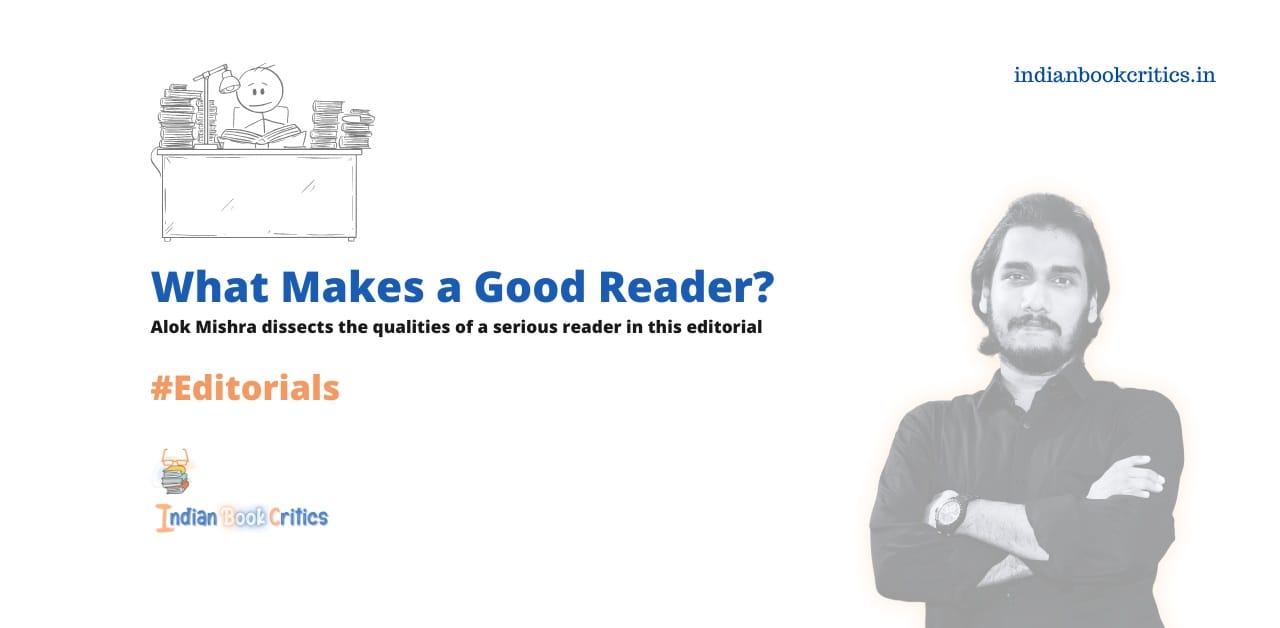 What makes a good reader Alok Mishra editorial Indian Book Critics