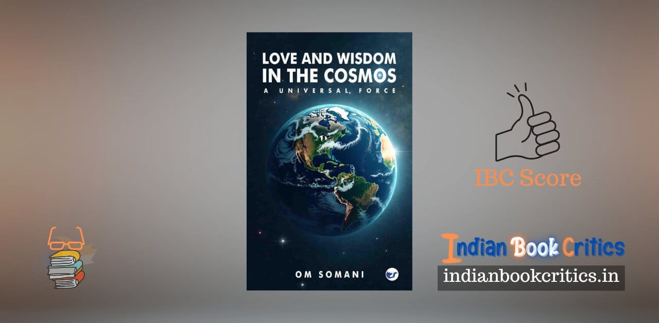Love and Wisdom in the Cosmos Om Somani book review Indian Book Critics