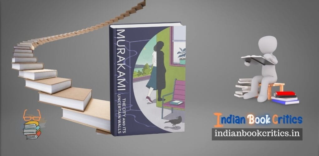 The City and Its Uncertain Walls by Haruki Murakami Review Indian Book Critics