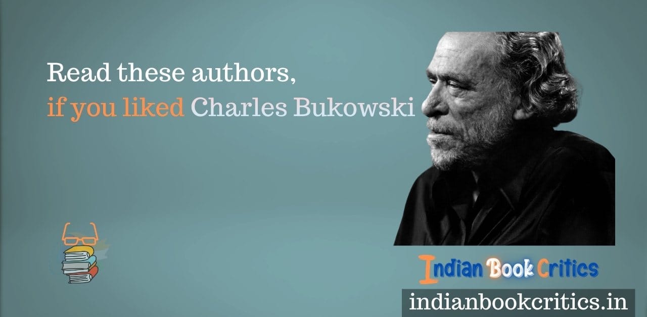 Read these authors, if you liked Charles Bukowski Indian Book Critics