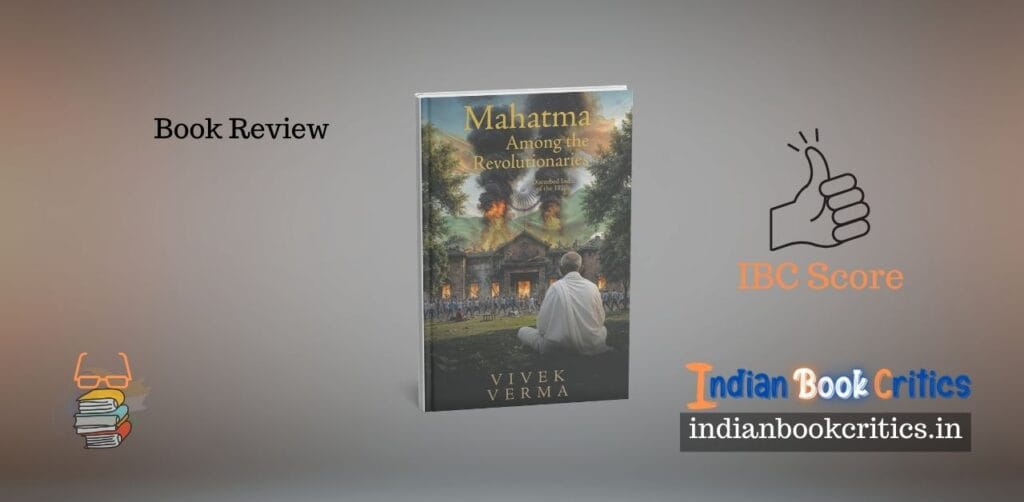 Mahatma Among Revolutionaries Vivek Verma book review Indian Critics